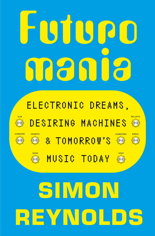 Futuromania by Simon Reynolds