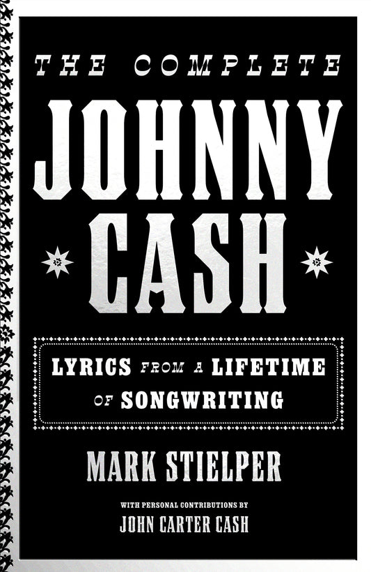The Complete Johnny Cash by Johnny Carter Cash, Mark Stielper