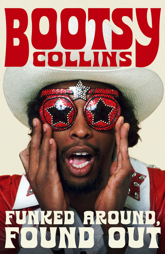 Funked Around, Found Out by Bootsy Collins