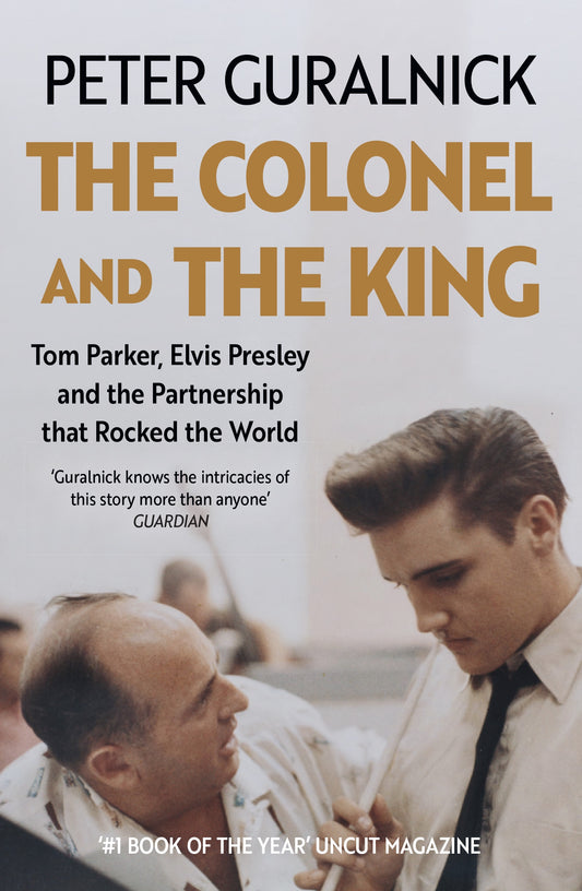 The Colonel and the King by Peter Guralnick