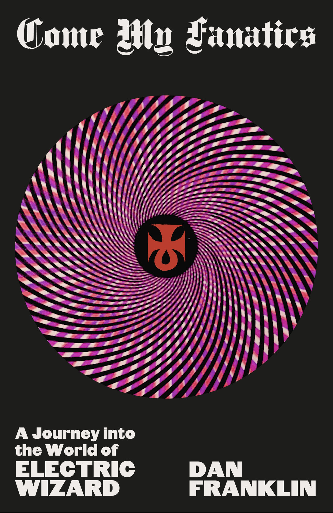 Come My Fanatics by Dan Franklin