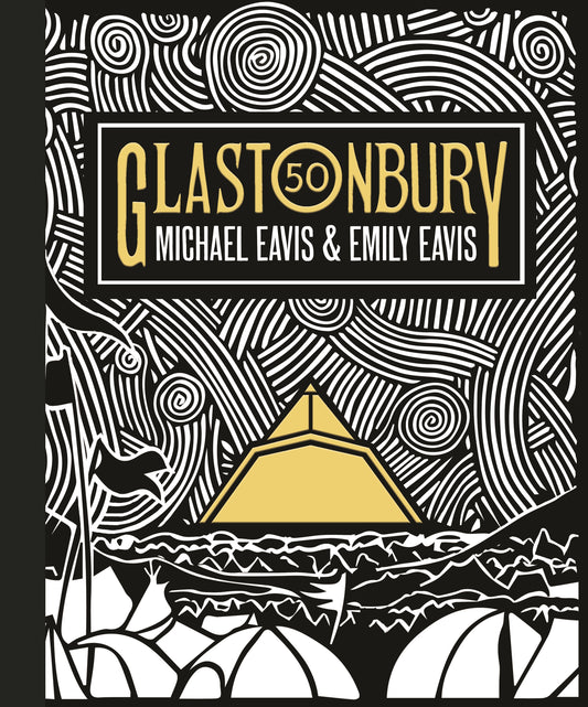 Glastonbury 50 by Emily Eavis, Michael Eavis