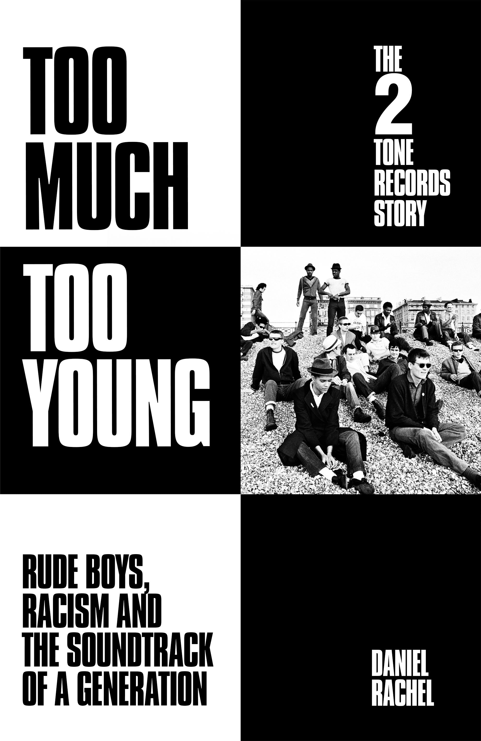 Too Much Too Young: The 2 Tone Records Story by Daniel Rachel