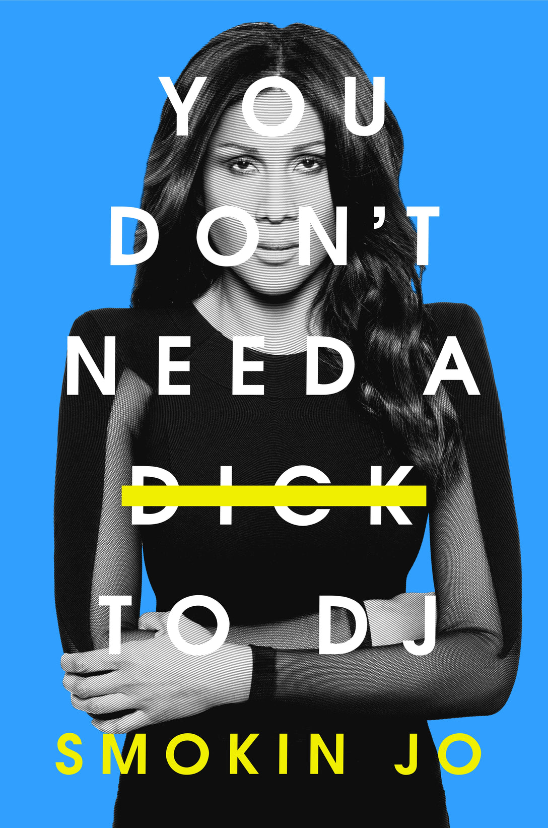 You Don't Need a Dick to DJ by Smokin Jo